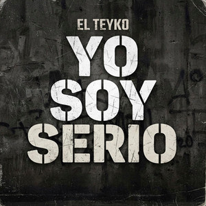 Yo Soy Serio by El Teyko