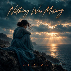 Nothing Was Missing by Aeriva