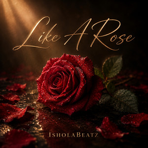 Like a Rose by IsholaBeatz
