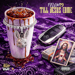 Till Jesus Come by Feloni19, DiTRUTH