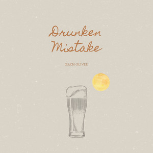 Drunken Mistake by Zach Oliver