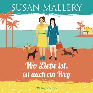 Wo Liebe ist, ist auch ein Weg (Mischief Bay 4) [Ungekürzt] Audiobook
