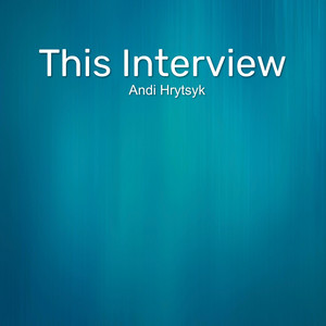 Andi Hrytsyk - This Interview