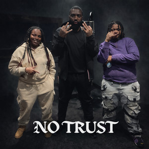 No Trust by El Jefe Top, 3ohBlack, RyyBaby