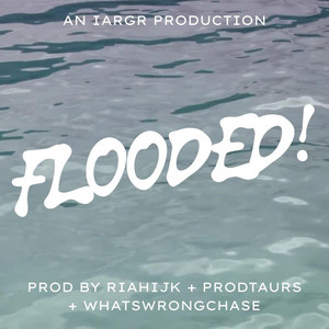 FLOODED! by I'm a Really Good Rapper
