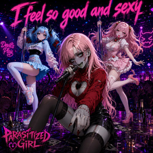 I feel so good and sexy by Parasitized Girl