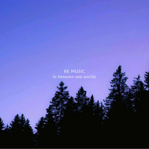 In between two worlds by RK MUSIC