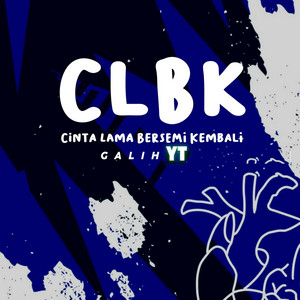 GaLih YT - CLBK (Cinta Lama Bersemi Kembali)