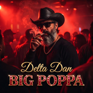 Big Poppa by Delta Dan