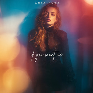 If You Want Me by Aria Flux