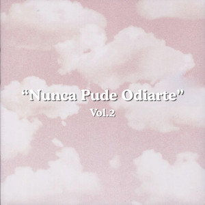 Nunca Pude Odiarte, Vol. 2 by Sin Ausencia