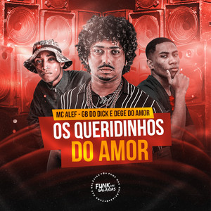 Mc Alef, DJ GB do Dick & Dj Dege Do Amor - Os Queridinhos do Amor