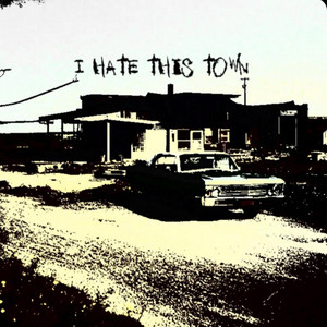 I HATE THIS TOWN
