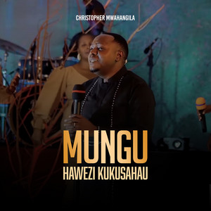 Christopher Mwahangila - Mungu Hawezi Kukusahau