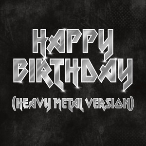Happy Birthday - Happy Birthday (Heavy Metal Version)