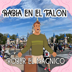 RABIA EN EL TALON by ROBER EL MAGNICO