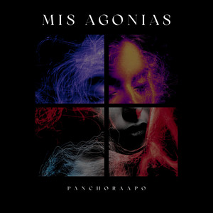 Mis Agonias by PanchoRaapo