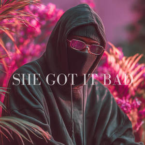 She Got It Bad