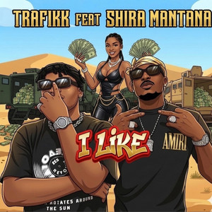 I like by Trafikk, Shira Mantana