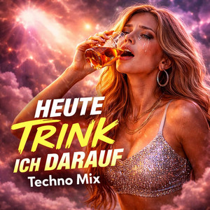 Heute trink ich darauf - Techno Mix by Flugpoet1, HARRY