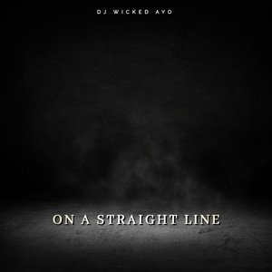 DJ wicked Ayo - On a Straight Line