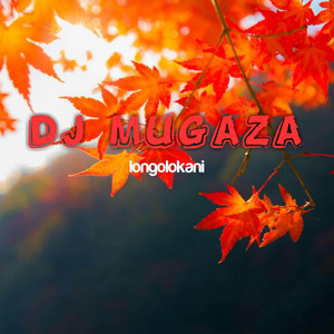 DJ Mugaza - Longolokani
