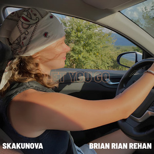 LET YOU GO by SKAKUNOVA, Brian Rian Rehan