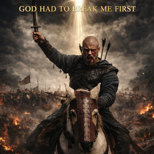 God Had to Break Me First by Draugr Balled