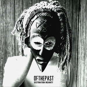 ofthepast — Destination Insanity