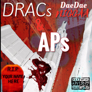 DRACs & APs by DaeDaeNiggaa