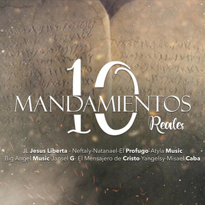 10 Mandamientos Reales by Big Angel Music, Atyla Music, El Mensajero de Cristo, El Profugo, Jansel G, JL Jesus Liberta, Misael Caba, Natanael, Neftaly, Yangelsy