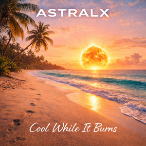 Cool While It Burns by ASTRALX
