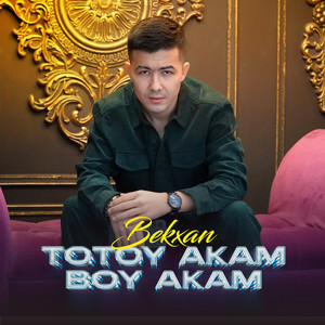 Bekxan - Totoy Akam Boy Akam