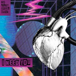 I Need You by The System Dreams of You