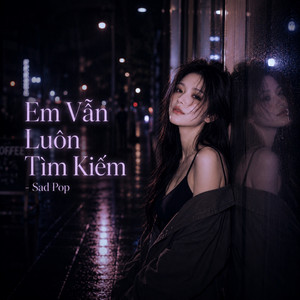 DK Media — Em Vẫn Luôn Tìm Kiếm - Sad Pop