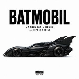 Batmobil by JOSHKA106, Nemix, Nipsey Hussle