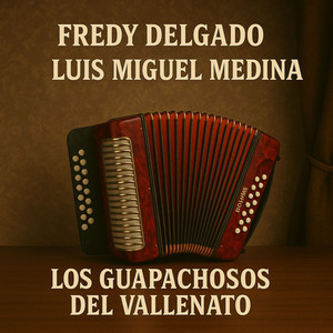 Los Guapachosos Del Vallenato, Fredy Delgado & Luis miguel medina - El Cantinero