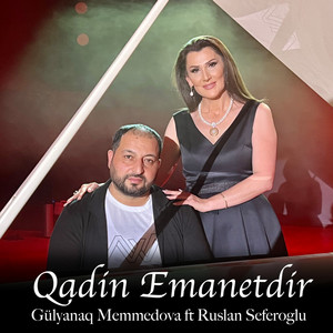 Gülyanaq Məmmədova - Qadin Emanetdir (feat. Ruslan Səfəroğlu)