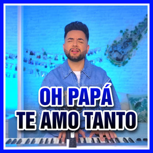 Gerson Montoya - Oh papá te amo tanto