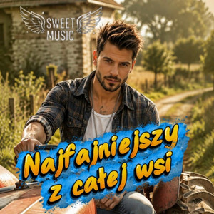 Najfajniejszy z całej wsi by Sweet Music