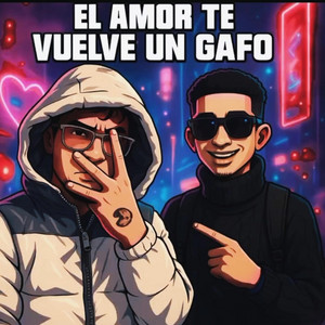 EL AMOR TE VUELVE UN GAFO by Lil Ñas