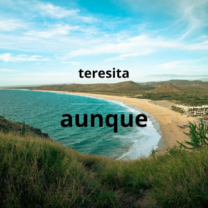 aunque by Teresita