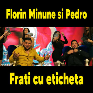Florin Minune - Frati cu eticheta (feat. Pedro Minune)