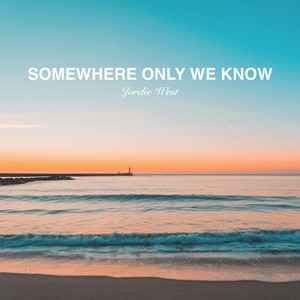 Somewhere Only We Know by Jordie West