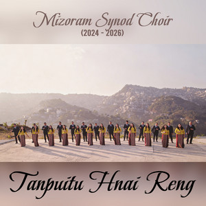 Tanpuitu Hnai Reng by Mizoram Synod Choir (2024-2026)