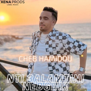 Cheb Hamidou - Nti 3alamtini Nebghik