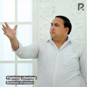 Baxtiyor G'oziyev - Yigitning Chontagi