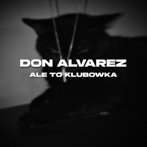Don Alvarez Ale To Klubówka by polxk