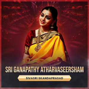 Sri Ganapathy Atharvaseersham by Sivasri Skandaprasad