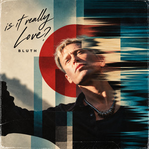 Is It Really Love? by BLUTH